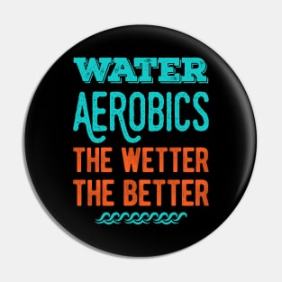 Funny Water Aerobics Gifts Pin