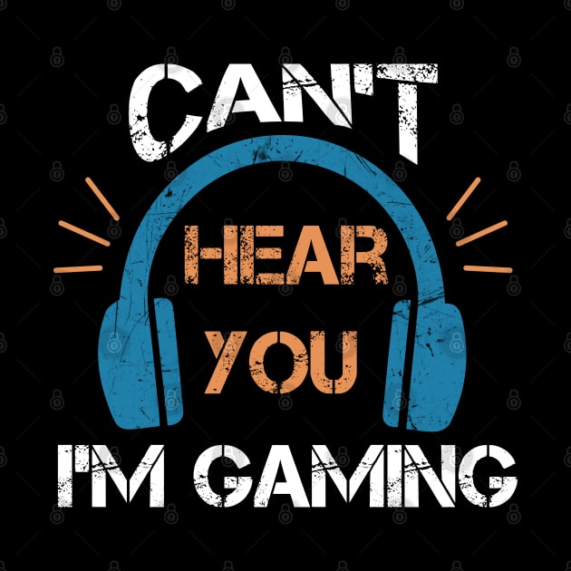 Headset Can't Hear You I'm Gaming - Funny Gamer Gift by zerouss