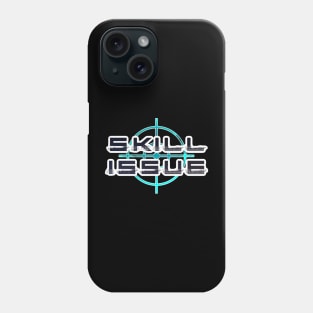 skill issue Phone Case