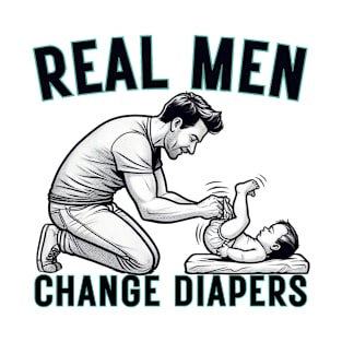 Real Men Change Diapers Manly Father Clever T-Shirt