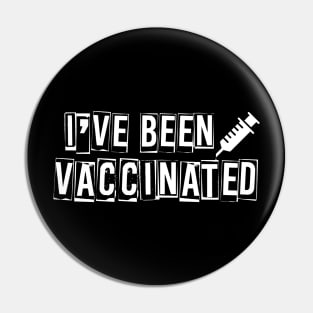 I've Been Vaccinated Pin