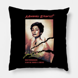 Mommie Dearest - Motherhood Can Be Such a Drag Pillow