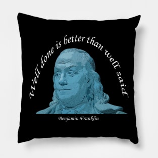 Benjamin Franklin Well Done Quote Blue w White Lettering Pillow