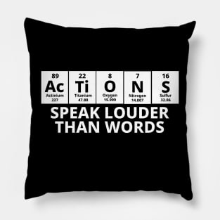 Actions Speak Louder Than Words Pillow