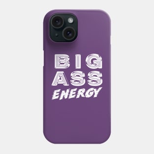 Big Ass Energy Phone Case