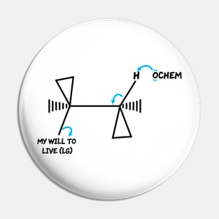 OChem And My Will To Live Pin