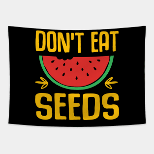 don't eat watermelon seeds Tapestry