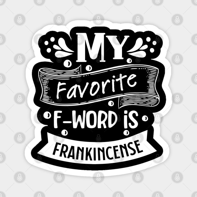 My Favorite F Word is Frankincense (White Print) Magnet by Essence of Lindsay