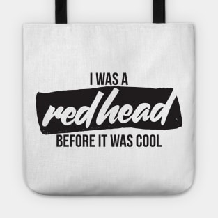 I was a redhead before it was cool Tote