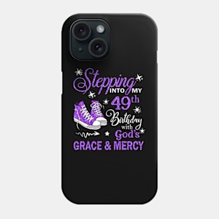 Stepping Into My 49th Birthday With God's Grace & Mercy Bday Phone Case