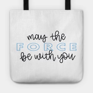 May the Force Be With You script Tote