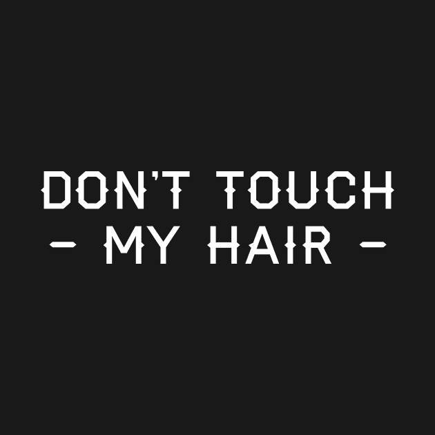 Don't touch my hair by Pictandra