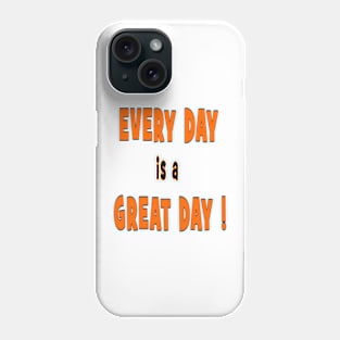 EVERY DAY is a GREAT DAY t-shirt stickers gift mugs magnets Phone Case