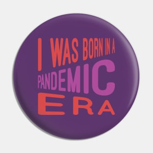 I Was Born In Pandemic Pin