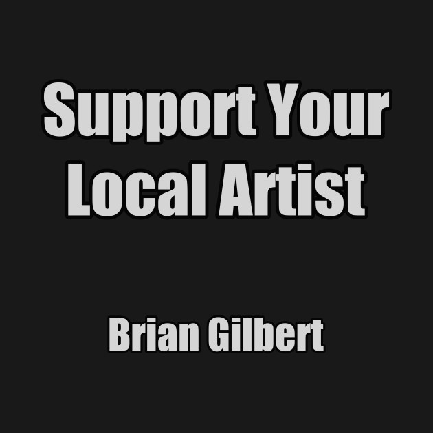 Support Your Local Artist Support Kids TShirt TeePublic