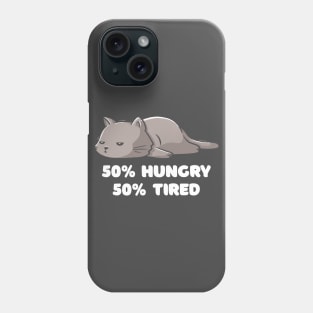 50% Hungry 50% Tired Funny Cute Lazy Cat Gift Phone Case