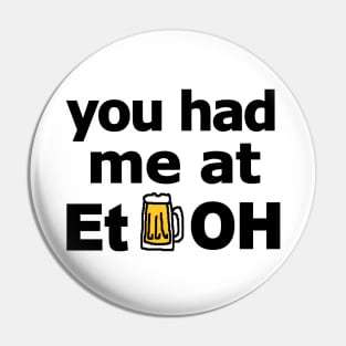 you had me at EtOH (for light background) Pin