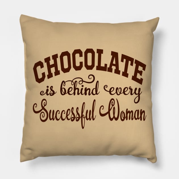 Chocolate is behind every Successful Woman Pillow by TexasTeez