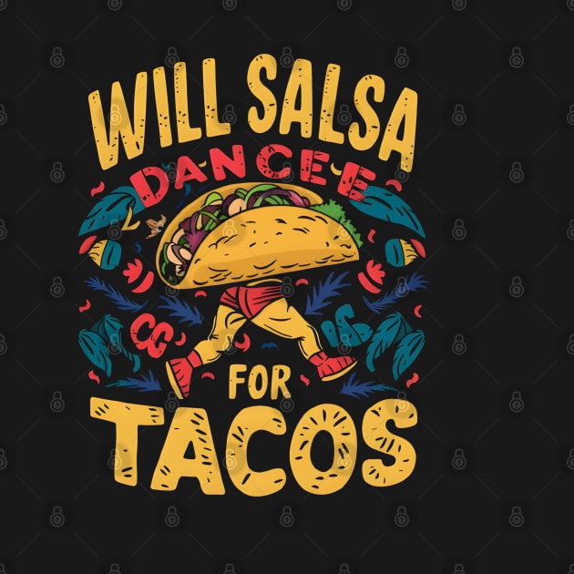 Will Salsa Dance for  Tacos by LENTEE