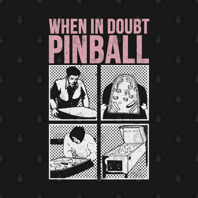 When In Doubt Pinball by Issho Ni