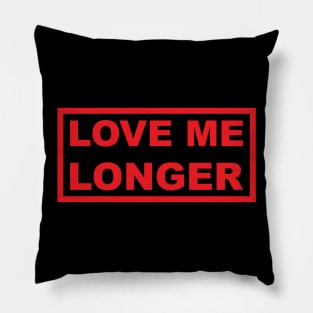 Love Me Longer (Red) Pillow