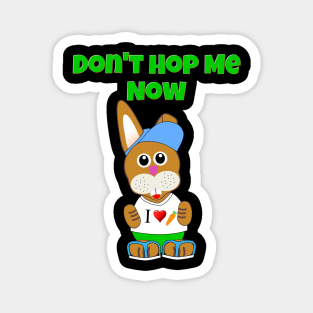 Don't Hop Me Now Easter Bunny Delicious Chocolate Lovers Magnet