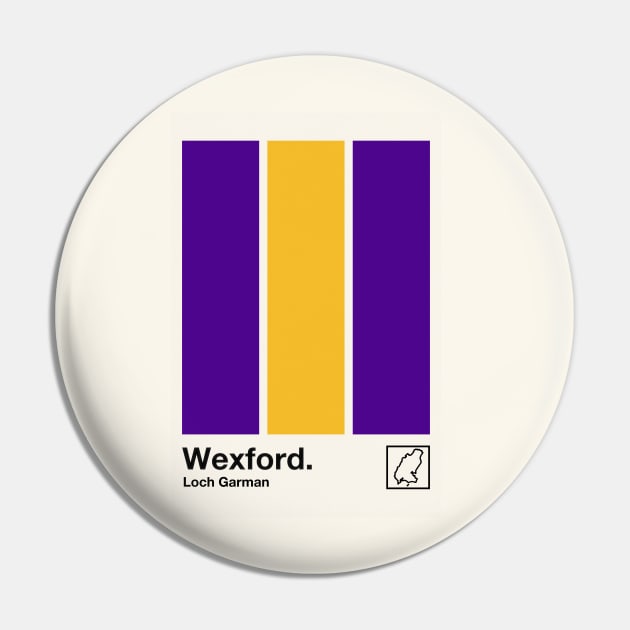 County Wexford, Ireland - Retro Style Minimalist Poster Design Pin by feck!