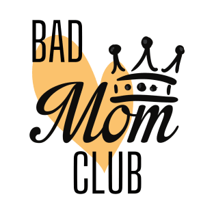 Bad Mom Club T-Shirt