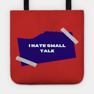 I hate small talk Tote