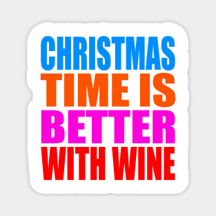 Christmas time is better with wine Magnet