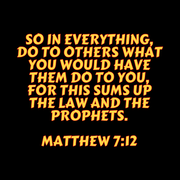 Bible Verse Matthew 7:12 by Prayingwarrior