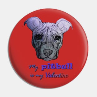 my Pitbull is my Valentine Pin