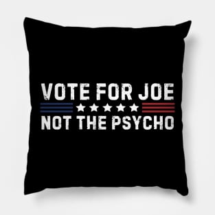 Vote For Joe Not The Psycho 2024 Pillow