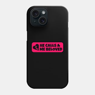 he calls me beloved Phone Case