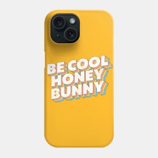 Be Cool Honey Bunny! Phone Case