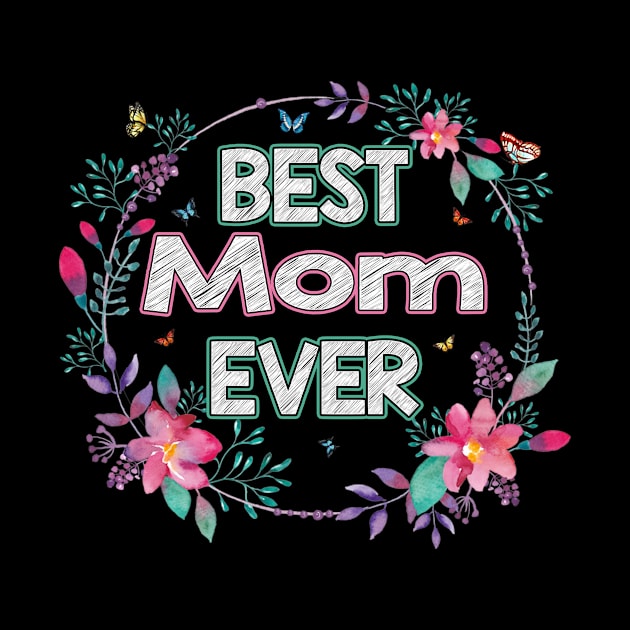 Best Mom Ever Floral Design Mother's Day Gift by flandyglot