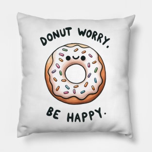 Donut Worry, Be Happy, Donut Joke Pun Quote Sayings Pillow