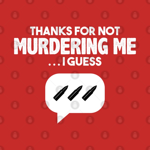 Thanks for not murdering me… by andrew_kelly_uk@yahoo.co.uk