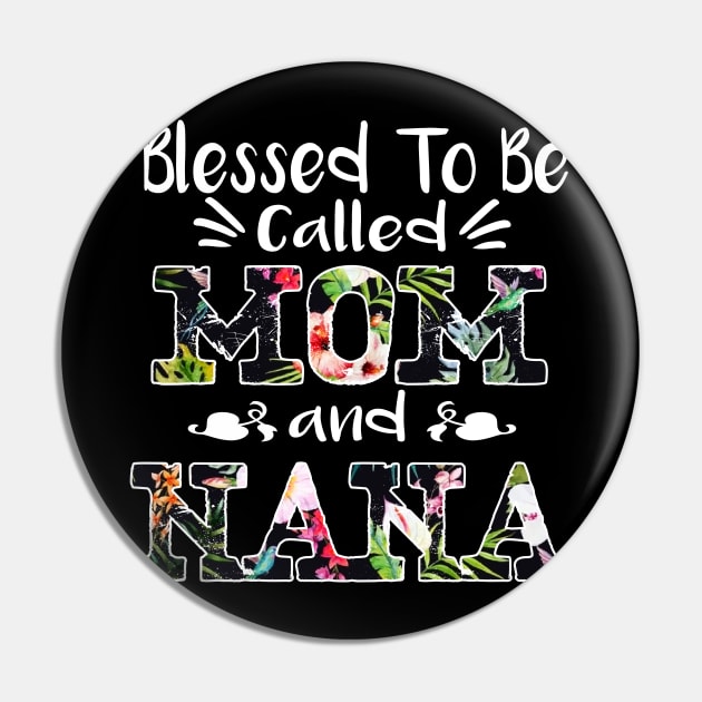 Blessed To Be Called Mom And Nana Flower T-Shirt Nana Gifts T-Shirt Pin by Simpsonfft