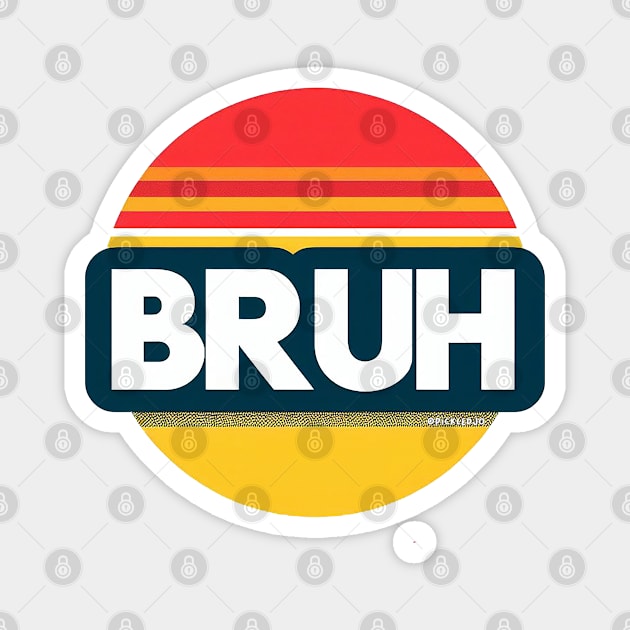 Bruh - Sunset Magnet by Sketchy