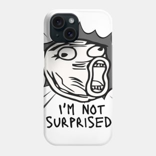 Meme I'm not surprised Phone Case