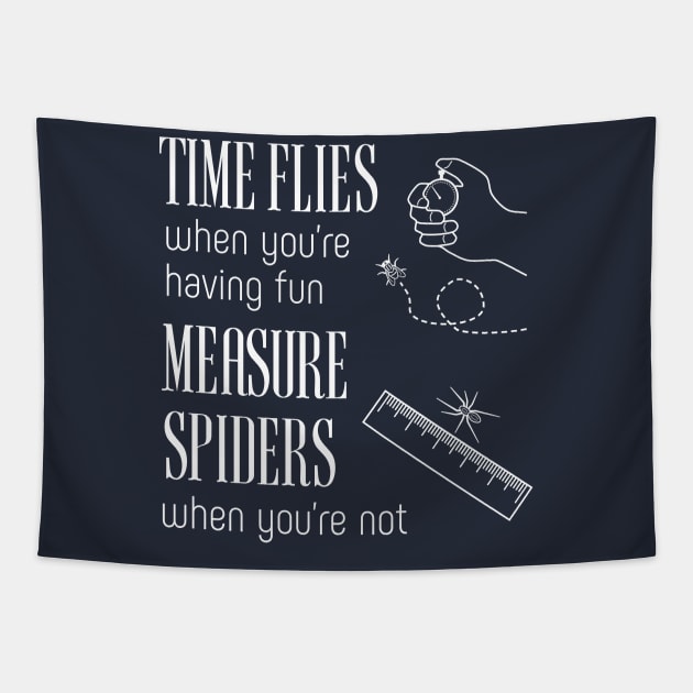 Time Flies & Measure Spiders Tapestry by donovanh