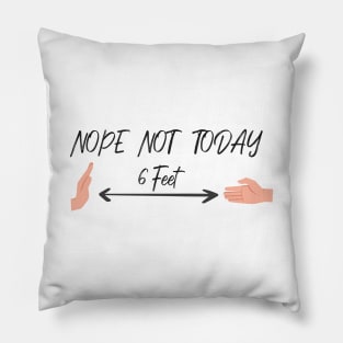 Nope Not Today, 6 Feet  Funny Quote With Hands Graphic illustration Pillow