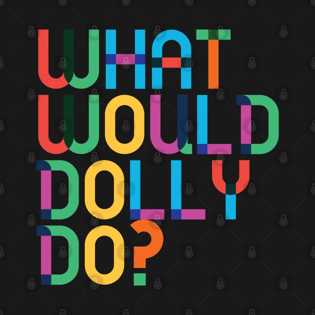 What would Dolly Do? by Dear Aesther