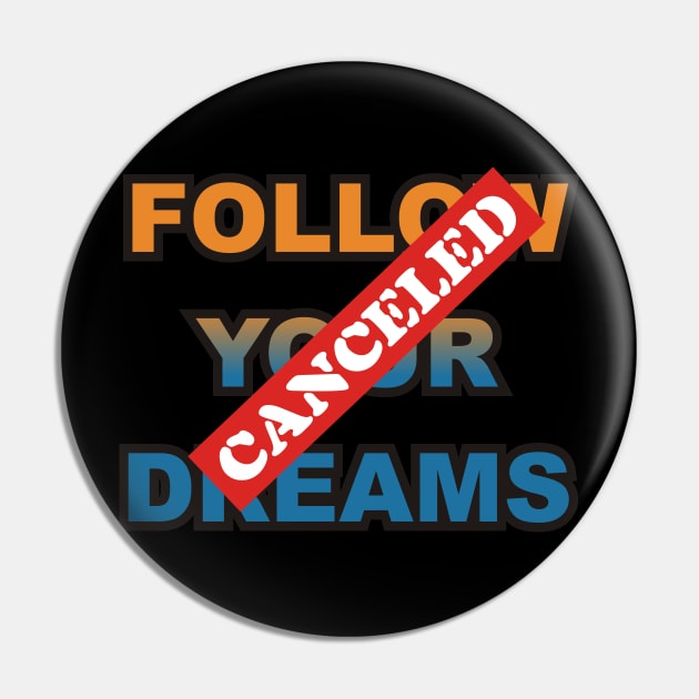 Follow Your Dreams Pin by MBK