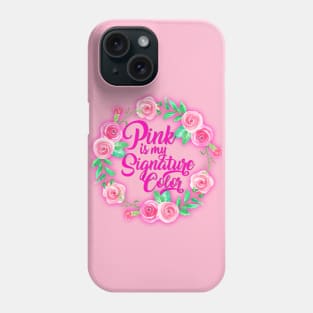 Pink Is My Signature Color With Roses: Pink Aesthetic, Pink Princess, Pink Lover, Pastel Pink Phone Case