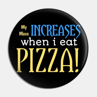 My mass increase when i eat pizza! Pin