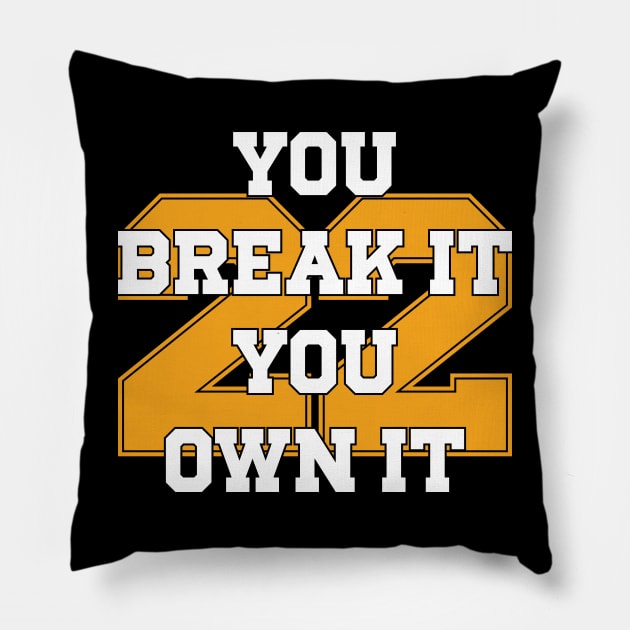 You Break It You Own It Pillow by Emma