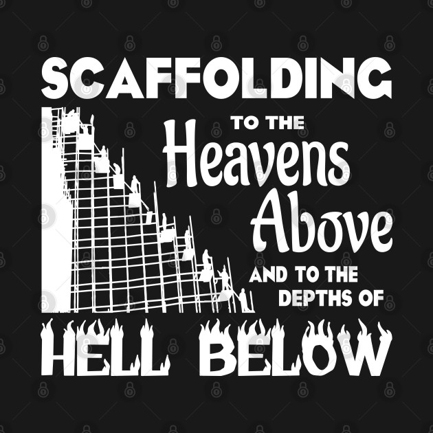 Scaffold To Heaven & Hell by Scaffoldmob