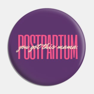 Postpartum, you got this mama Pin